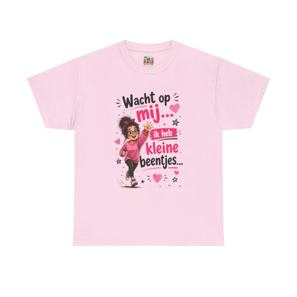Wacht op mij... Ik heb kleine beentjes – Grappig Uniseks Humor T-shirt