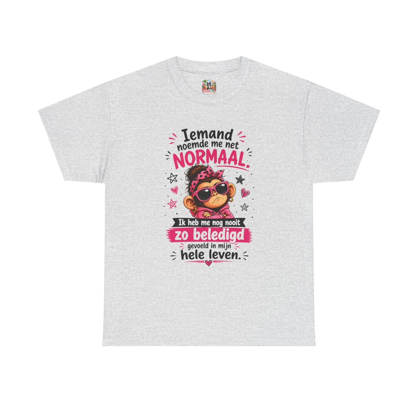 Iemand noemde me net normaal... Ik heb me nog nooit zo beledigd gevoeld in mijn hele leven – Grappig Uniseks Humor T-shirt