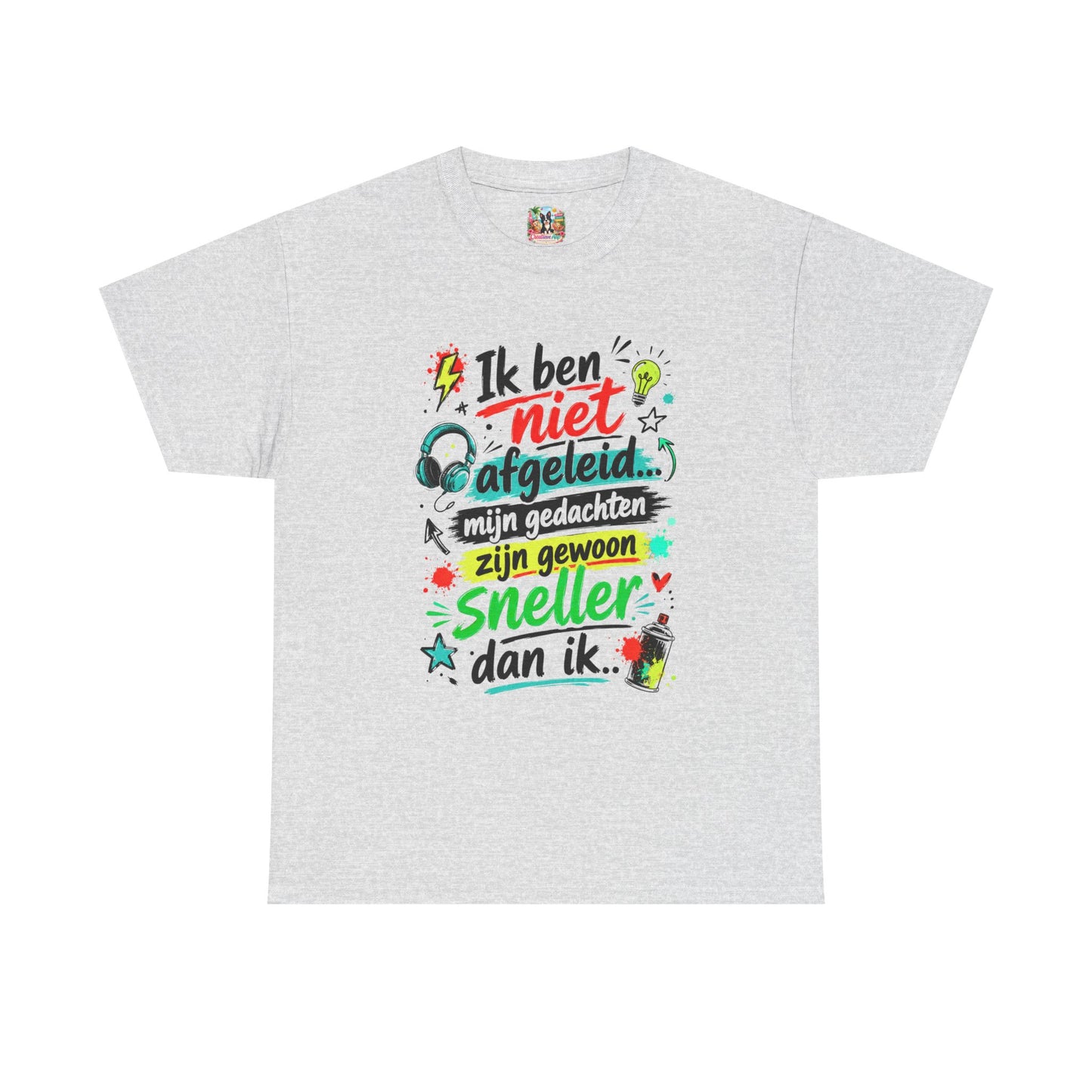 Ik ben niet afgeleid... Mijn gedachten zijn gewoon sneller dan ik | Humor T-shirt Unisex