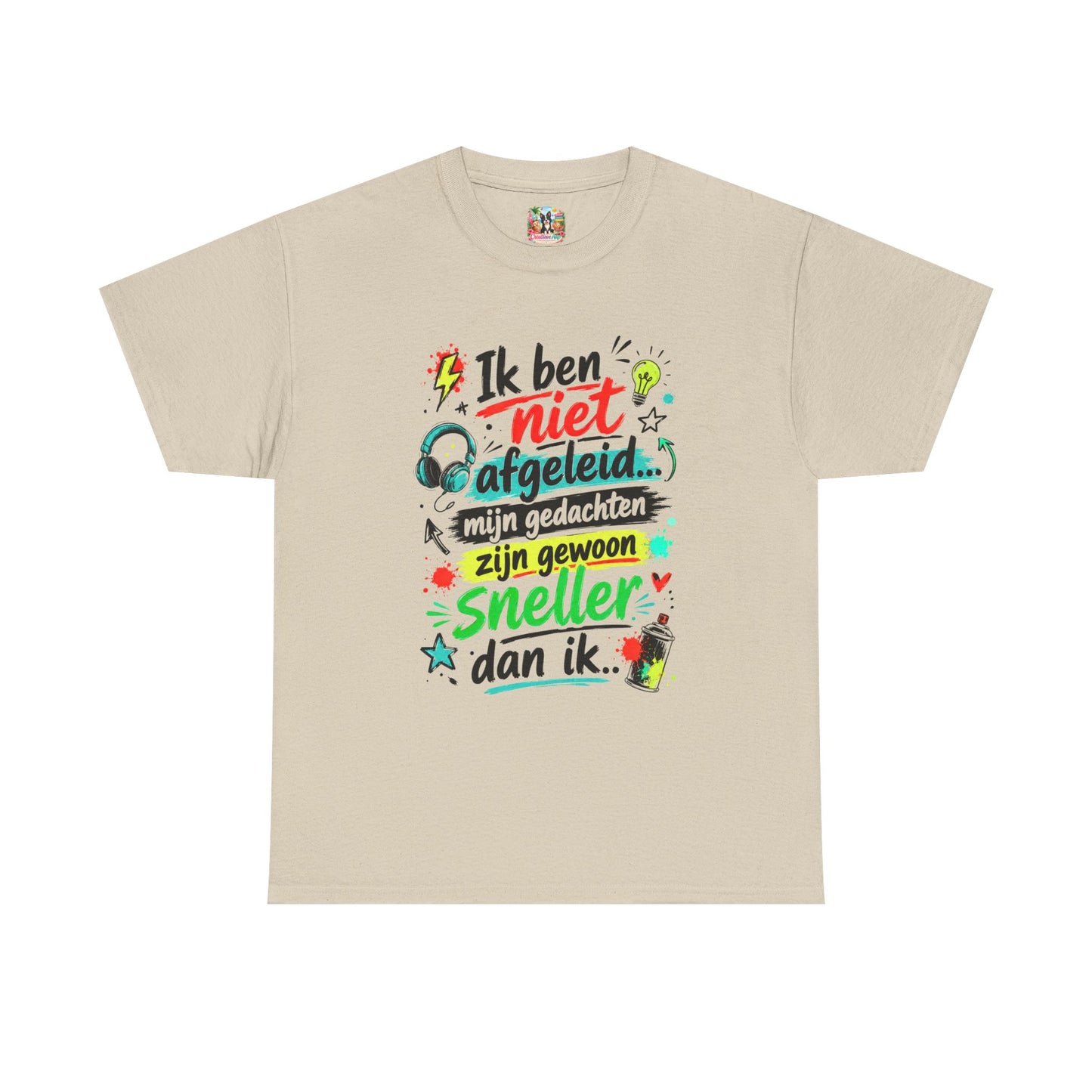 Ik ben niet afgeleid... Mijn gedachten zijn gewoon sneller dan ik | Humor T-shirt Unisex