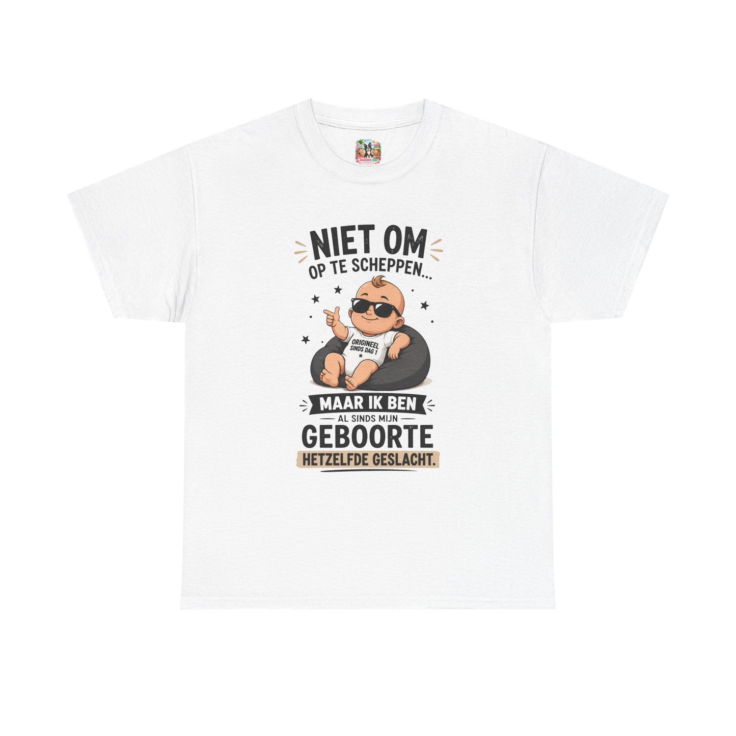 Niet om op te scheppen maar ik ben al sinds mijn geboorte hetzelfde geslacht | Humor T-shirt Unisex