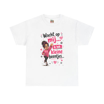 Wacht op mij... Ik heb kleine beentjes – Grappig Uniseks Humor T-shirt