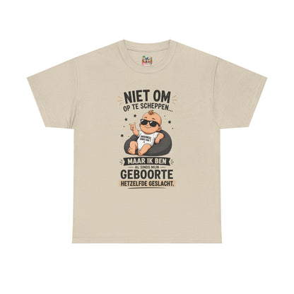 Niet om op te scheppen maar ik ben al sinds mijn geboorte hetzelfde geslacht | Humor T-shirt Unisex
