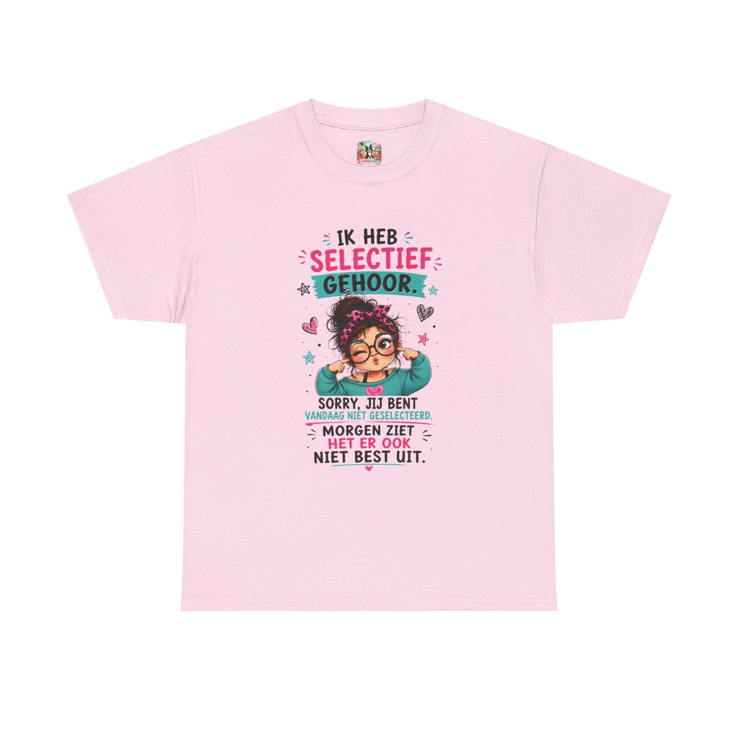 Ik heb selectief gehoor... Sorry, jij bent vandaag niet geselecteerd – Grappig Uniseks Humor T-shirt