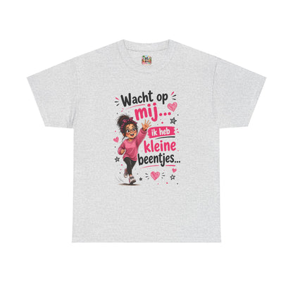 Wacht op mij... Ik heb kleine beentjes – Grappig Uniseks Humor T-shirt
