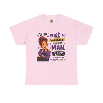 Ik ga niet in discussie met mijn man – Grappig Uniseks Humor T-shirt