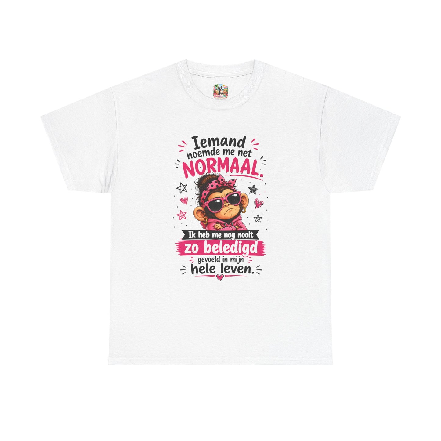 Iemand noemde me net normaal... Ik heb me nog nooit zo beledigd gevoeld in mijn hele leven – Grappig Uniseks Humor T-shirt
