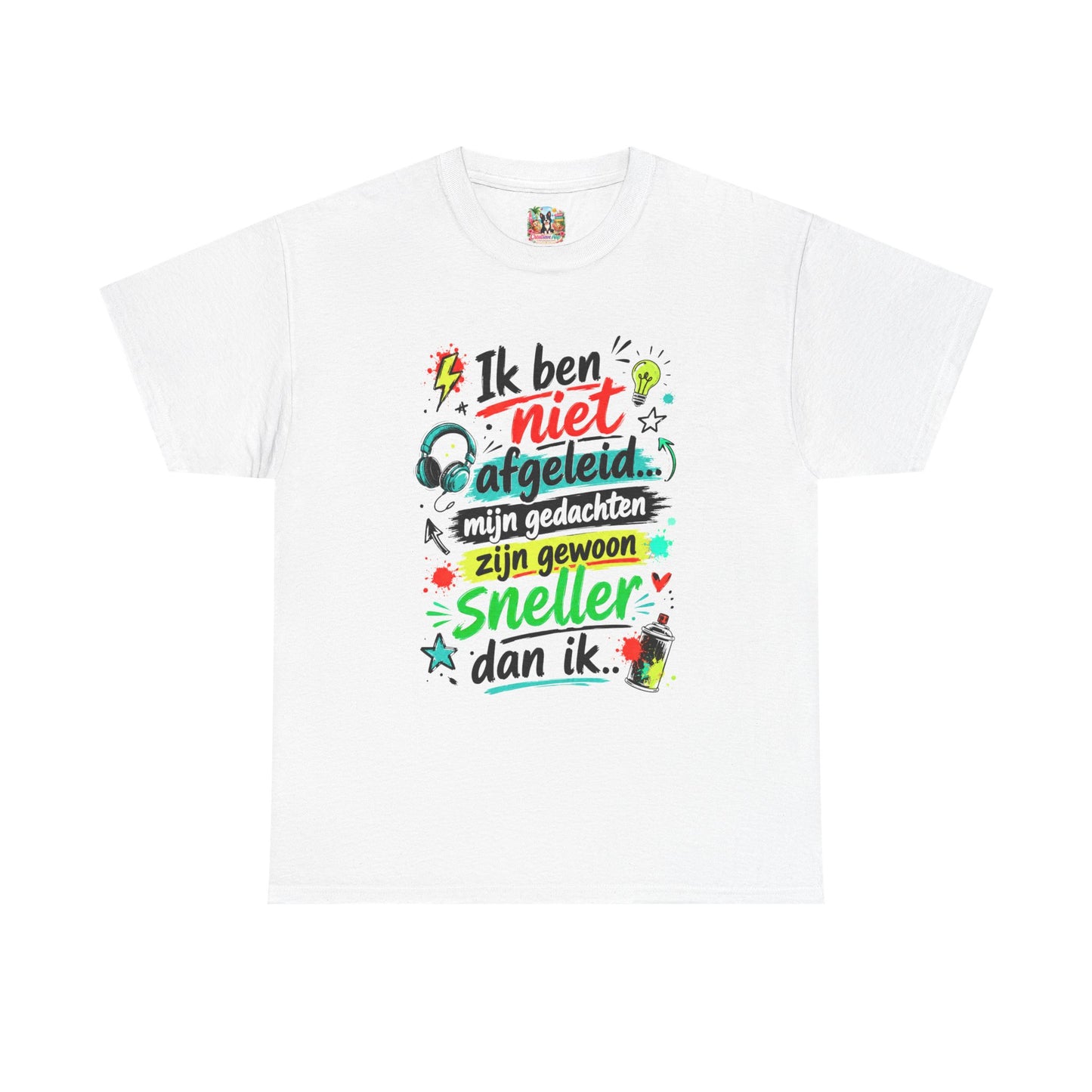 Ik ben niet afgeleid... Mijn gedachten zijn gewoon sneller dan ik | Humor T-shirt Unisex
