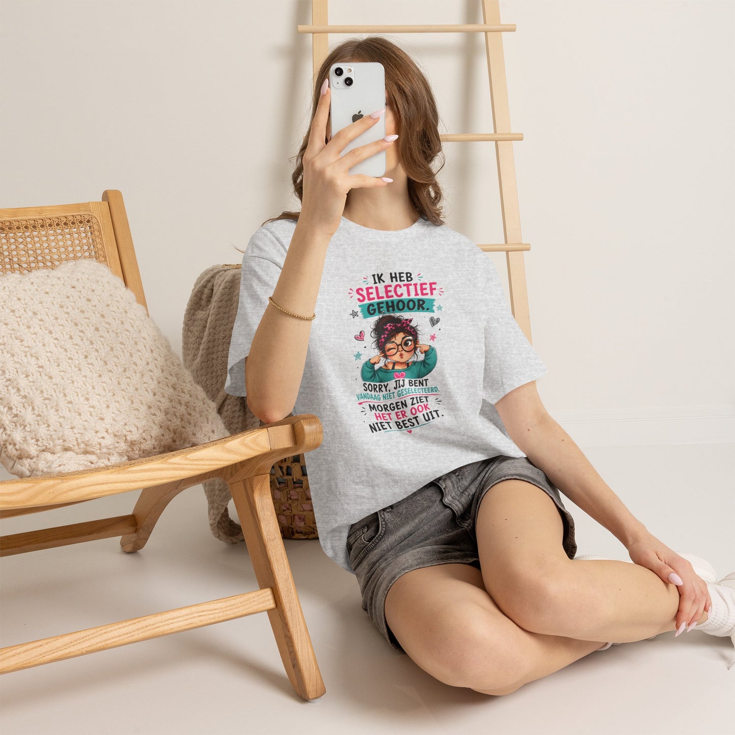 Ik heb selectief gehoor... Sorry, jij bent vandaag niet geselecteerd – Grappig Uniseks Humor T-shirt