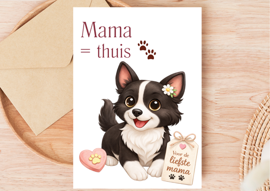 Moederdag wenskaart “Mama = thuis” met Nikita – handgemaakt – keuze met of zonder envelop